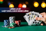 Hướng dẫn cách đánh bài liêng ngắn gọn dễ hiểu nhất